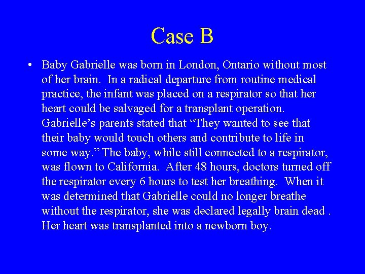 Case B • Baby Gabrielle was born in London, Ontario without most of her