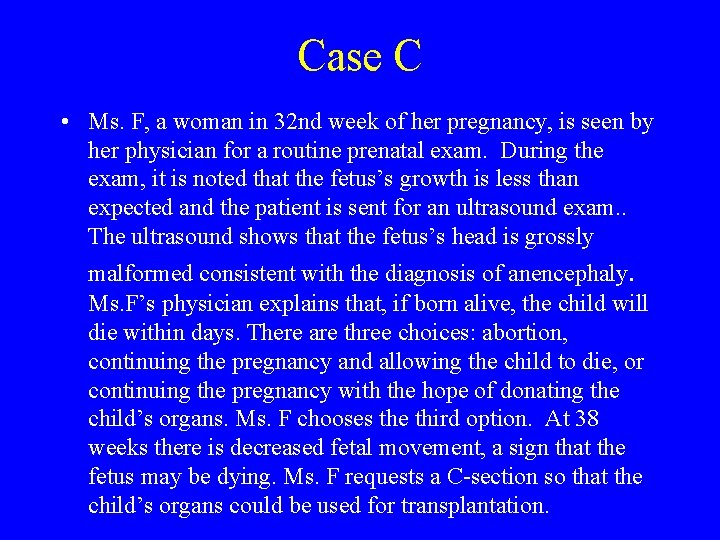 Case C • Ms. F, a woman in 32 nd week of her pregnancy,