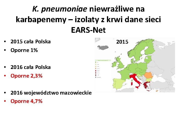 K. pneumoniae niewrażliwe na karbapenemy – izolaty z krwi dane sieci EARS-Net • 2015