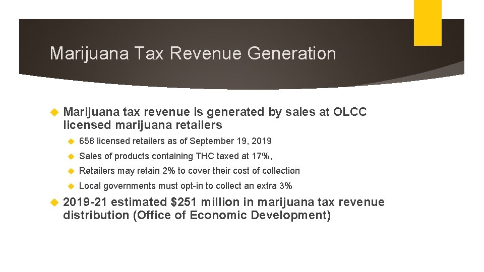 Marijuana Tax Revenue Generation Marijuana tax revenue is generated by sales at OLCC licensed