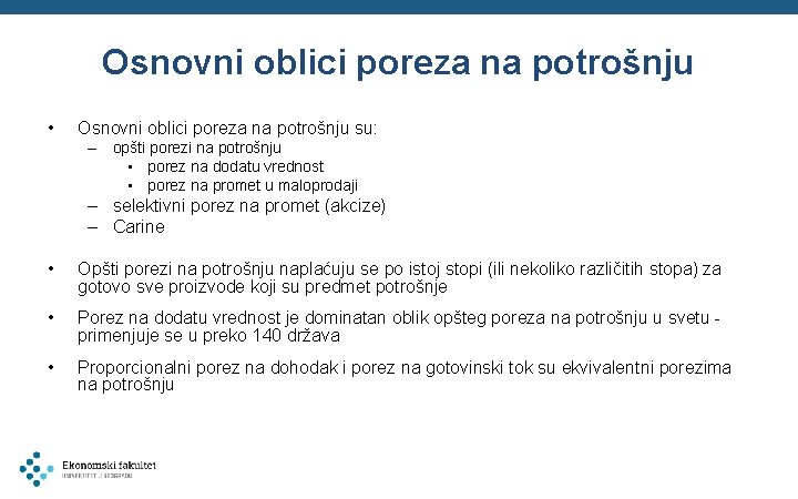 Osnovni oblici poreza na potrošnju • Osnovni oblici poreza na potrošnju su: – opšti