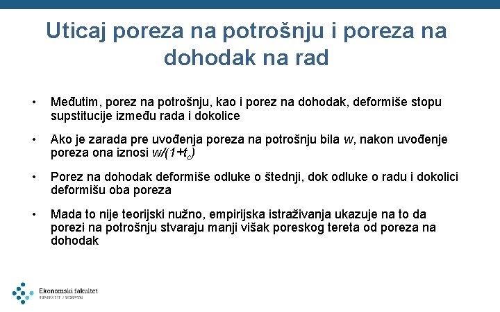 Uticaj poreza na potrošnju i poreza na dohodak na rad • Međutim, porez na