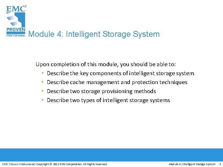 Module 4: Intelligent Storage System Upon completion of this module, you should be able