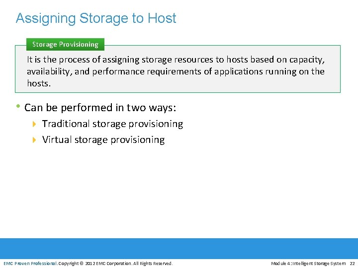 Assigning Storage to Host Storage Provisioning It is the process of assigning storage resources