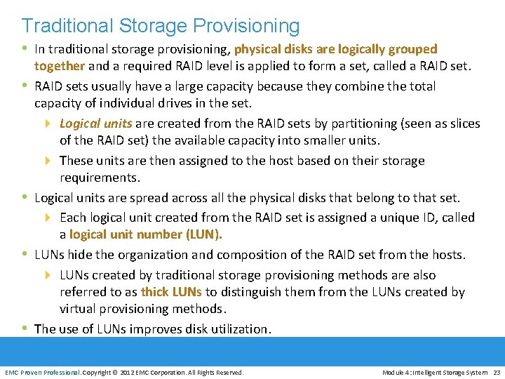 Traditional Storage Provisioning • In traditional storage provisioning, physical disks are logically grouped •