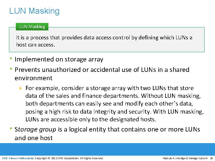 LUN Masking It is a process that provides data access control by defining which