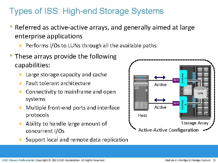 Types of ISS: High-end Storage Systems • Referred as active-active arrays, and generally aimed