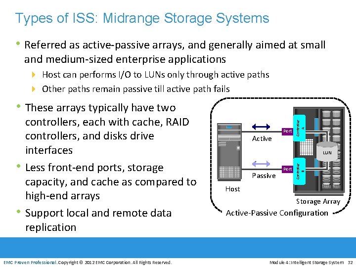 Types of ISS: Midrange Storage Systems • Referred as active-passive arrays, and generally aimed