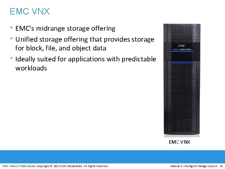 EMC VNX • EMC’s midrange storage offering • Unified storage offering that provides storage