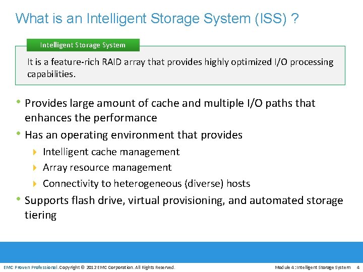 What is an Intelligent Storage System (ISS) ? Intelligent Storage System It is a