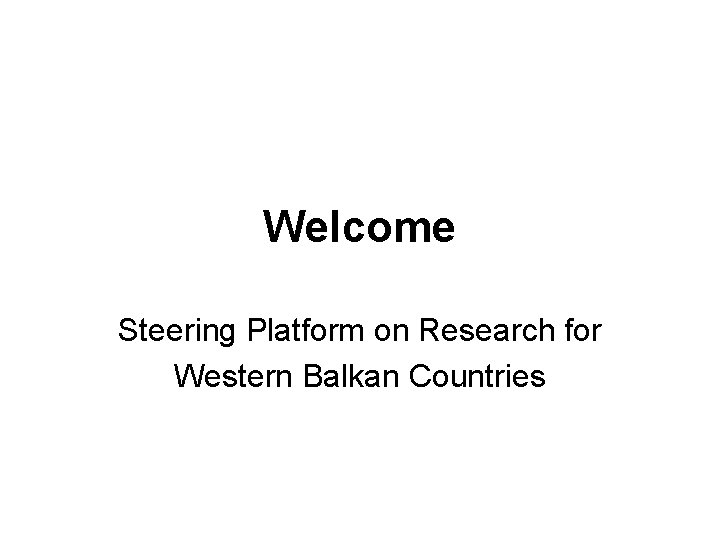 Welcome Steering Platform on Research for Western Balkan Countries 