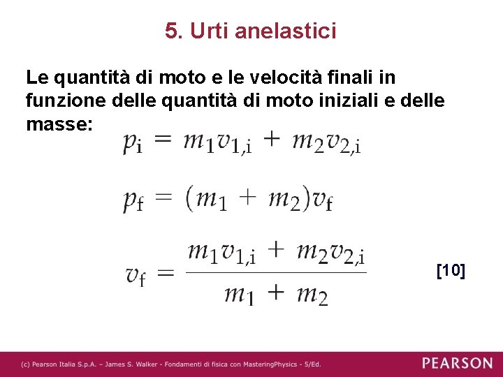 5. Urti anelastici Le quantità di moto e le velocità finali in funzione delle