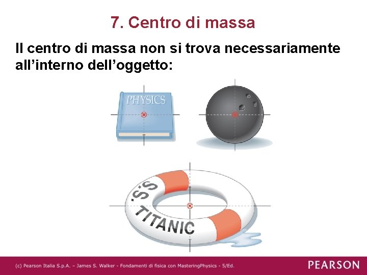 7. Centro di massa Il centro di massa non si trova necessariamente all’interno dell’oggetto: