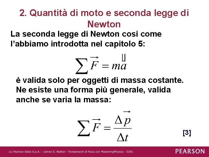 2. Quantità di moto e seconda legge di Newton La seconda legge di Newton