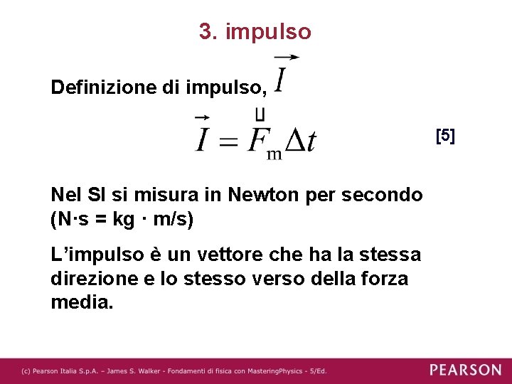 3. impulso Definizione di impulso, [5] Nel SI si misura in Newton per secondo