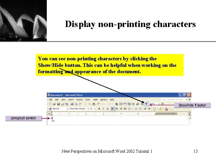 Display non-printing characters XP You can see non-printing characters by clicking the Show/Hide button. Display non-printing characters XP You can see non-printing characters by clicking the Show/Hide button.