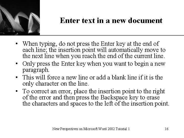 Enter text in a new document XP • When typing, do not press the Enter text in a new document XP • When typing, do not press the