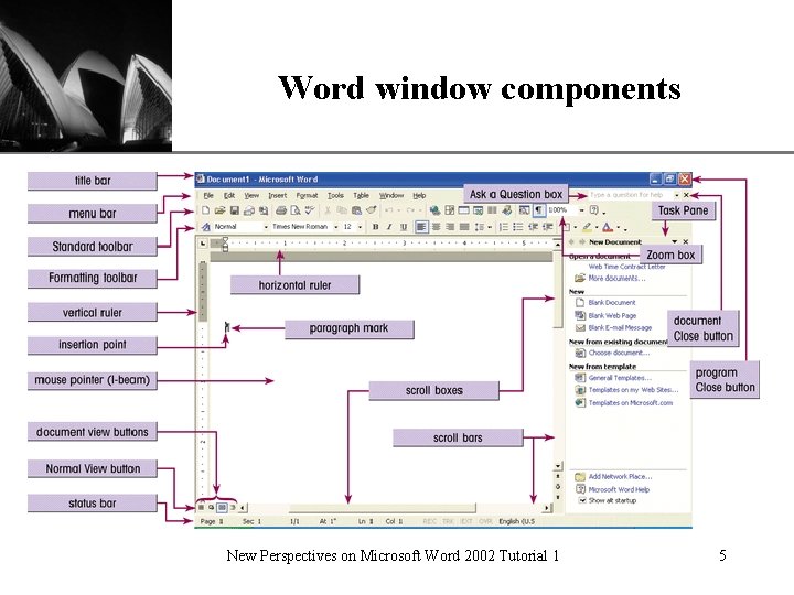 Word window components New Perspectives on Microsoft Word 2002 Tutorial 1 XP 5 Word window components New Perspectives on Microsoft Word 2002 Tutorial 1 XP 5