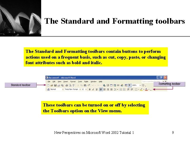 XP The Standard and Formatting toolbars contain buttons to perform actions used on a XP The Standard and Formatting toolbars contain buttons to perform actions used on a