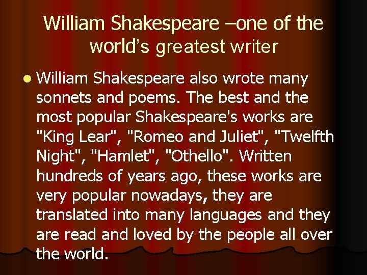 William Shakespeare –one of the world’s greatest writer l William Shakespeare also wrote many