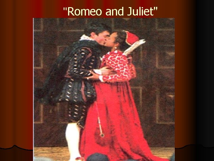 "Romeo and Juliet" 