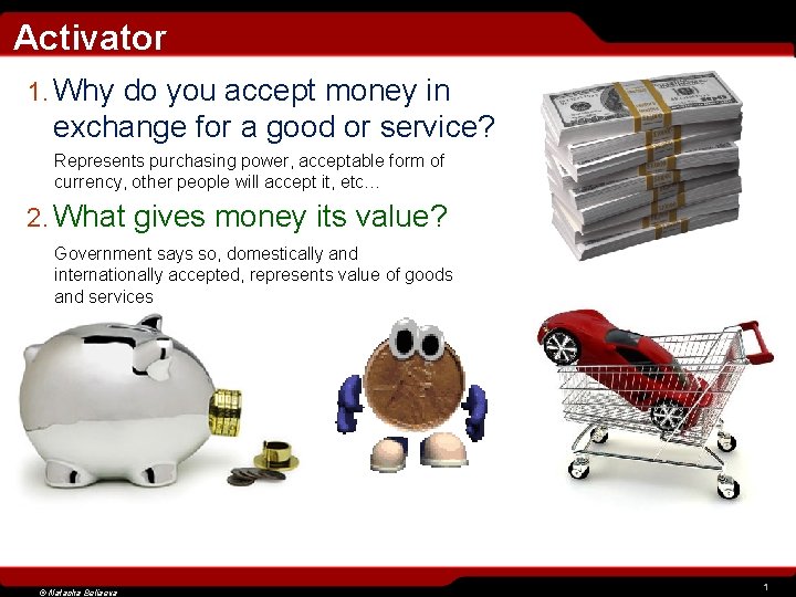 Activator 1. Why do you accept money in exchange for a good or service?