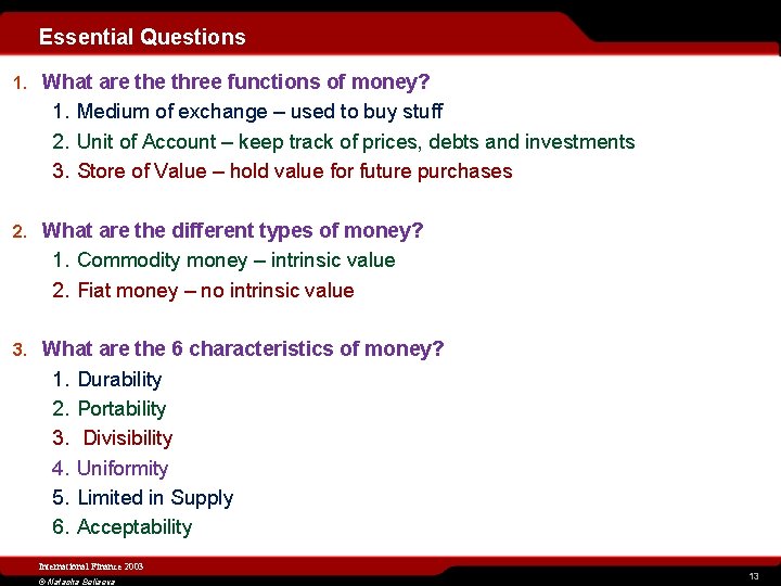 Essential Questions 1. What are three functions of money? 1. Medium of exchange –