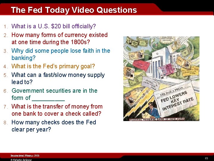 The Fed Today Video Questions 1. What is a U. S. $20 bill officially?