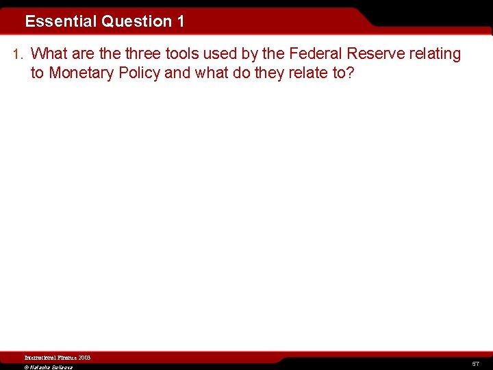 Essential Question 1 1. What are three tools used by the Federal Reserve relating