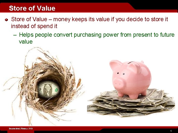 Store of Value – money keeps its value if you decide to store it