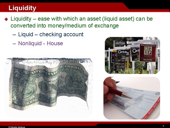 Liquidity – ease with which an asset (liquid asset) can be converted into money/medium