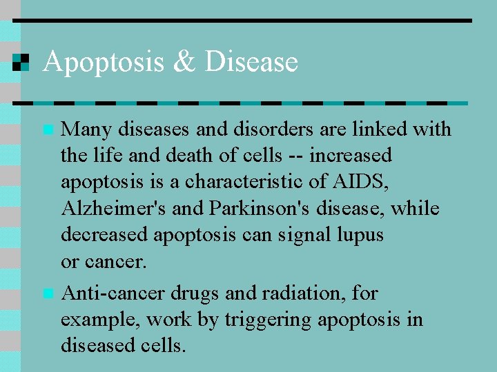 Apoptosis & Disease Many diseases and disorders are linked with the life and death