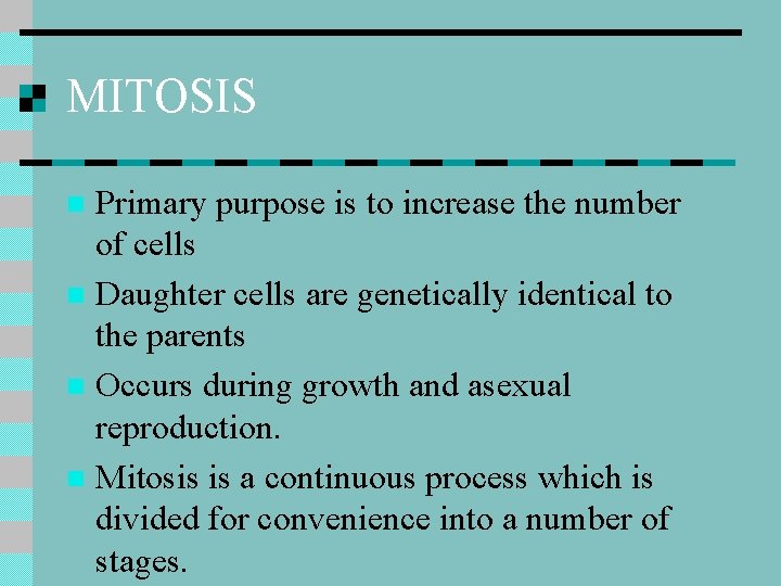 MITOSIS Primary purpose is to increase the number of cells n Daughter cells are