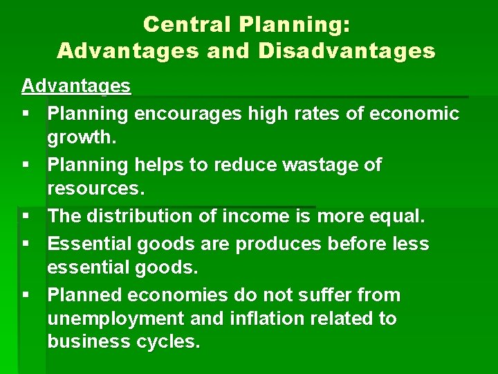 Central Planning: Advantages and Disadvantages Advantages § Planning encourages high rates of economic growth.