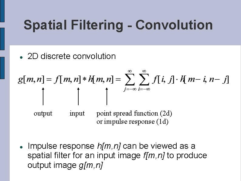 Spatial Filtering - Convolution 2 D discrete convolution output input point spread function (2