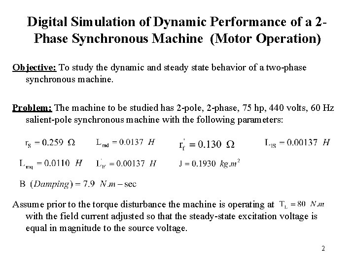 Digital Simulation of Dynamic Performance of a 2 Phase Synchronous Machine (Motor Operation) Objective:
