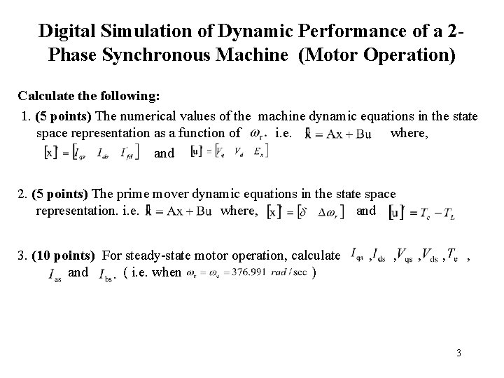 Digital Simulation of Dynamic Performance of a 2 Phase Synchronous Machine (Motor Operation) Calculate