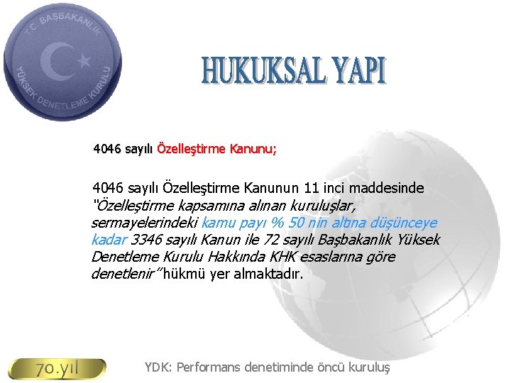 4046 sayılı Özelleştirme Kanunu; 4046 sayılı Özelleştirme Kanunun 11 inci maddesinde “Özelleştirme kapsamına alınan