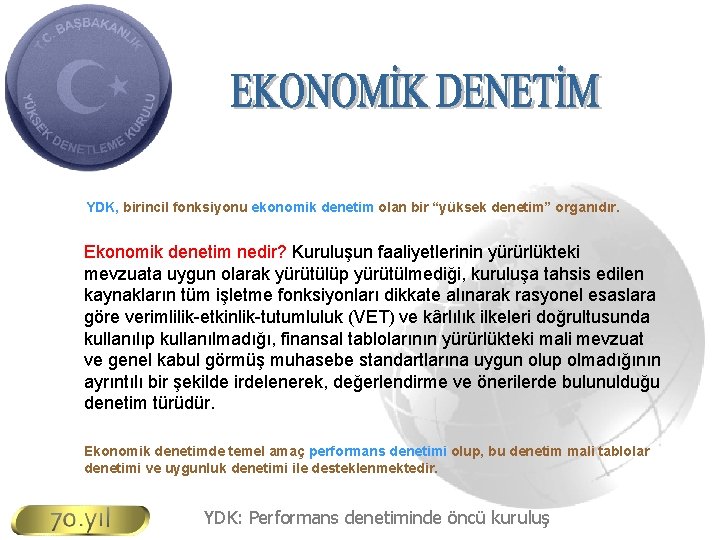 YDK, birincil fonksiyonu ekonomik denetim olan bir “yüksek denetim” organıdır. Ekonomik denetim nedir? Kuruluşun