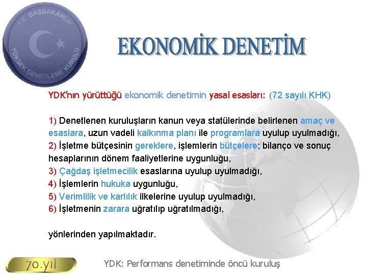 YDK’nın yürüttüğü ekonomik denetimin yasal esasları: (72 sayılı KHK) 1) Denetlenen kuruluşların kanun veya