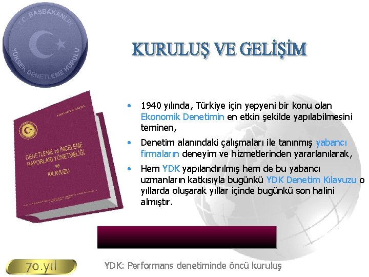  • 1940 yılında, Türkiye için yepyeni bir konu olan Ekonomik Denetimin en etkin