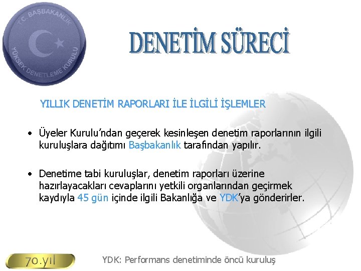 YILLIK DENETİM RAPORLARI İLE İLGİLİ İŞLEMLER • Üyeler Kurulu’ndan geçerek kesinleşen denetim raporlarının ilgili