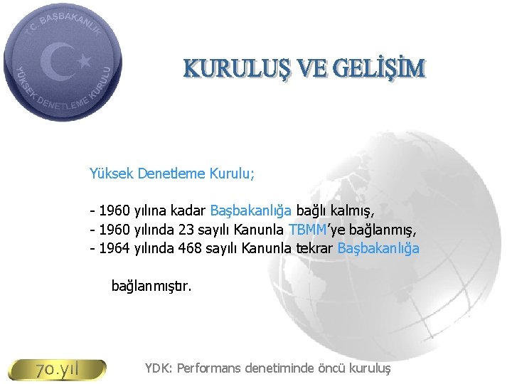 Yüksek Denetleme Kurulu; - 1960 yılına kadar Başbakanlığa bağlı kalmış, - 1960 yılında 23