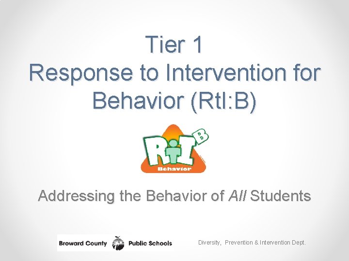 Tier 1 Response to Intervention for Behavior (Rt. I: B) Addressing the Behavior of