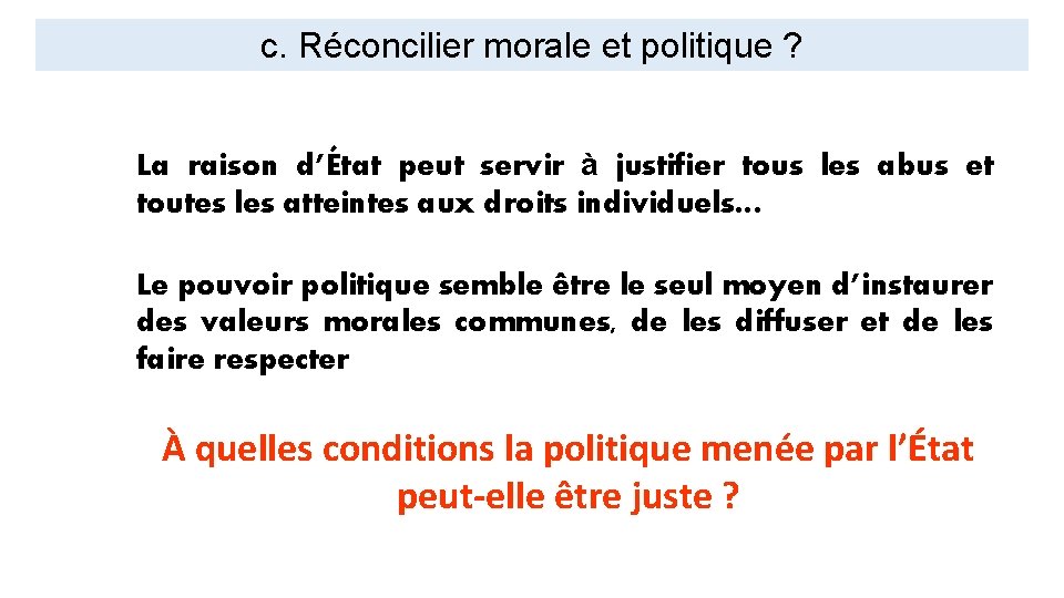 c. Réconcilier morale et politique ? La raison d’État peut servir à justifier tous