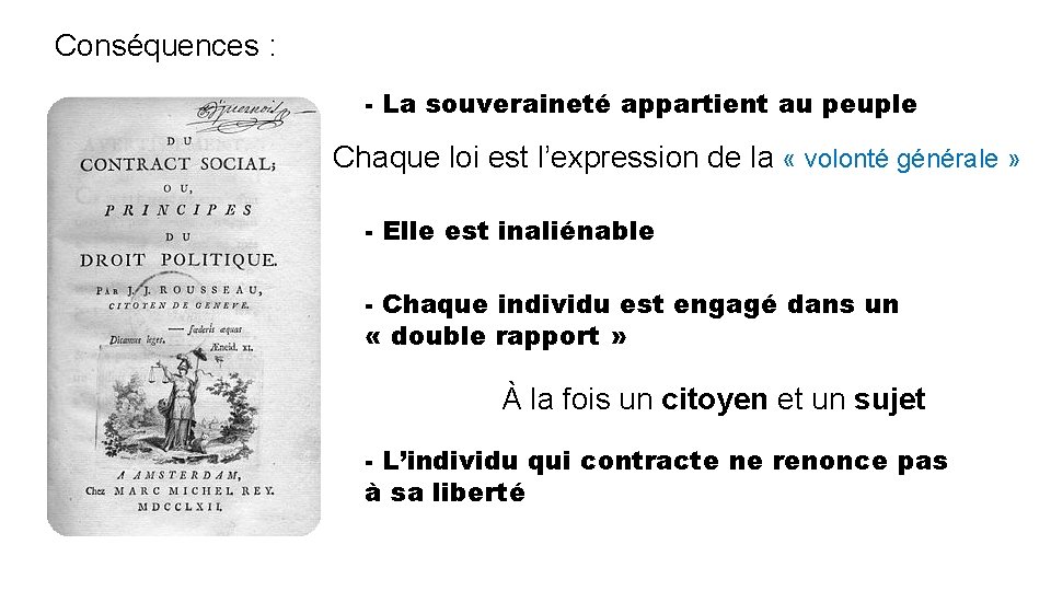 Conséquences : - La souveraineté appartient au peuple Chaque loi est l’expression de la