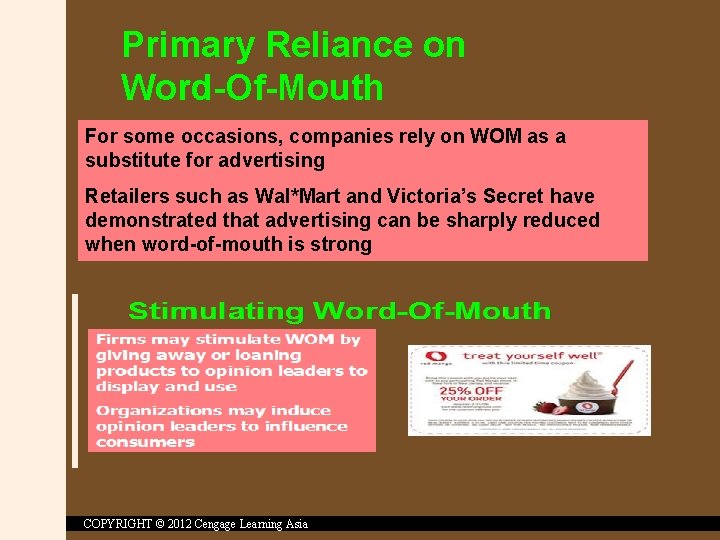 Primary Reliance on Word-Of-Mouth For some occasions, companies rely on WOM as a substitute