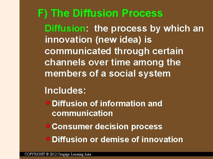 F) The Diffusion Process Diffusion: the process by which an innovation (new idea) is
