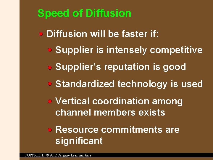 Speed of Diffusion will be faster if: Supplier is intensely competitive Supplier’s reputation is