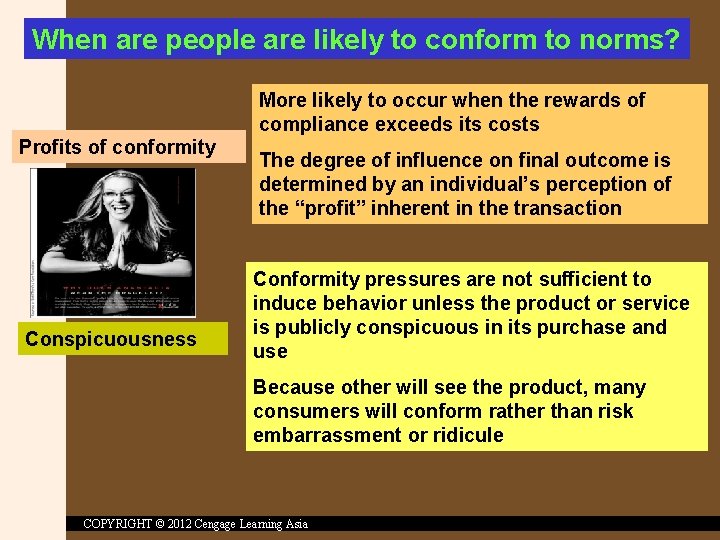 When are people are likely to conform to norms? More likely to occur when